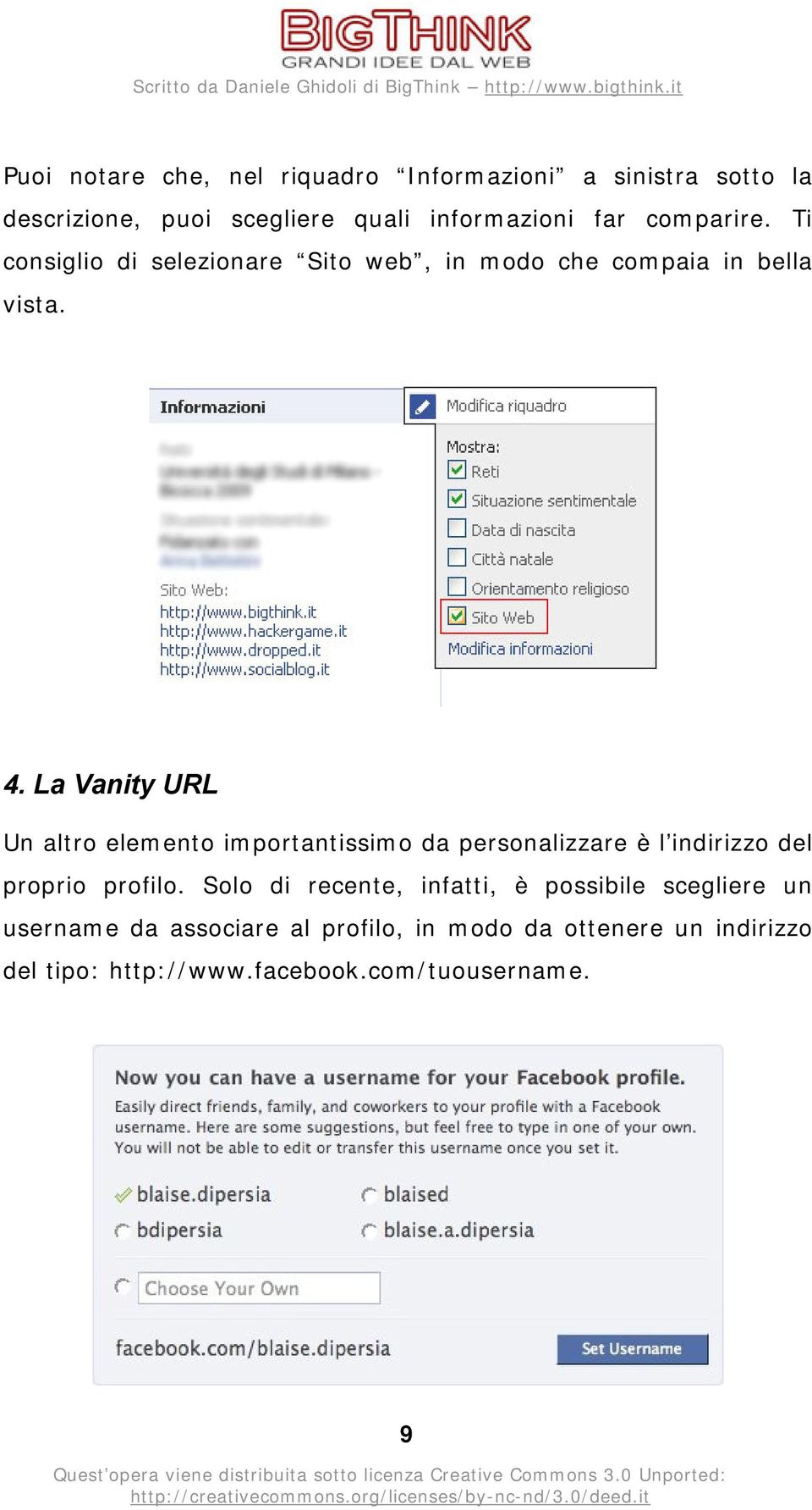 La Vanity URL Un altro elemento importantissimo da personalizzare è l indirizzo del proprio profilo.