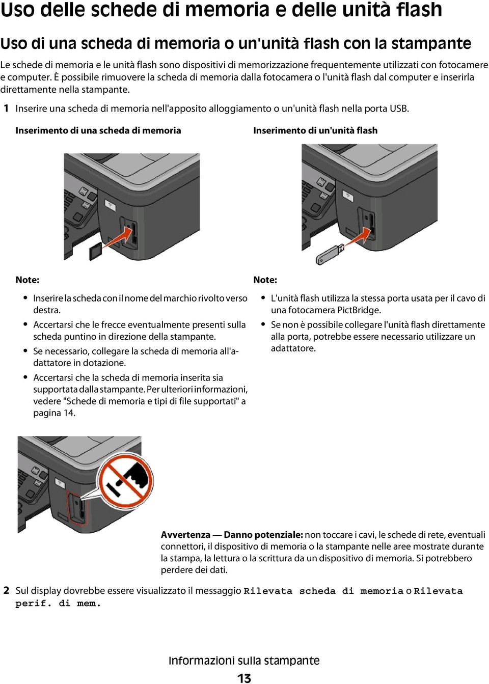 1 Inserire una scheda di memoria nell'apposito alloggiamento o un'unità flash nella porta USB.