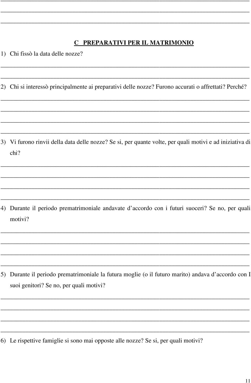 4) Durante il periodo prematrimoniale andavate d accordo con i futuri suoceri? Se no, per quali motivi?