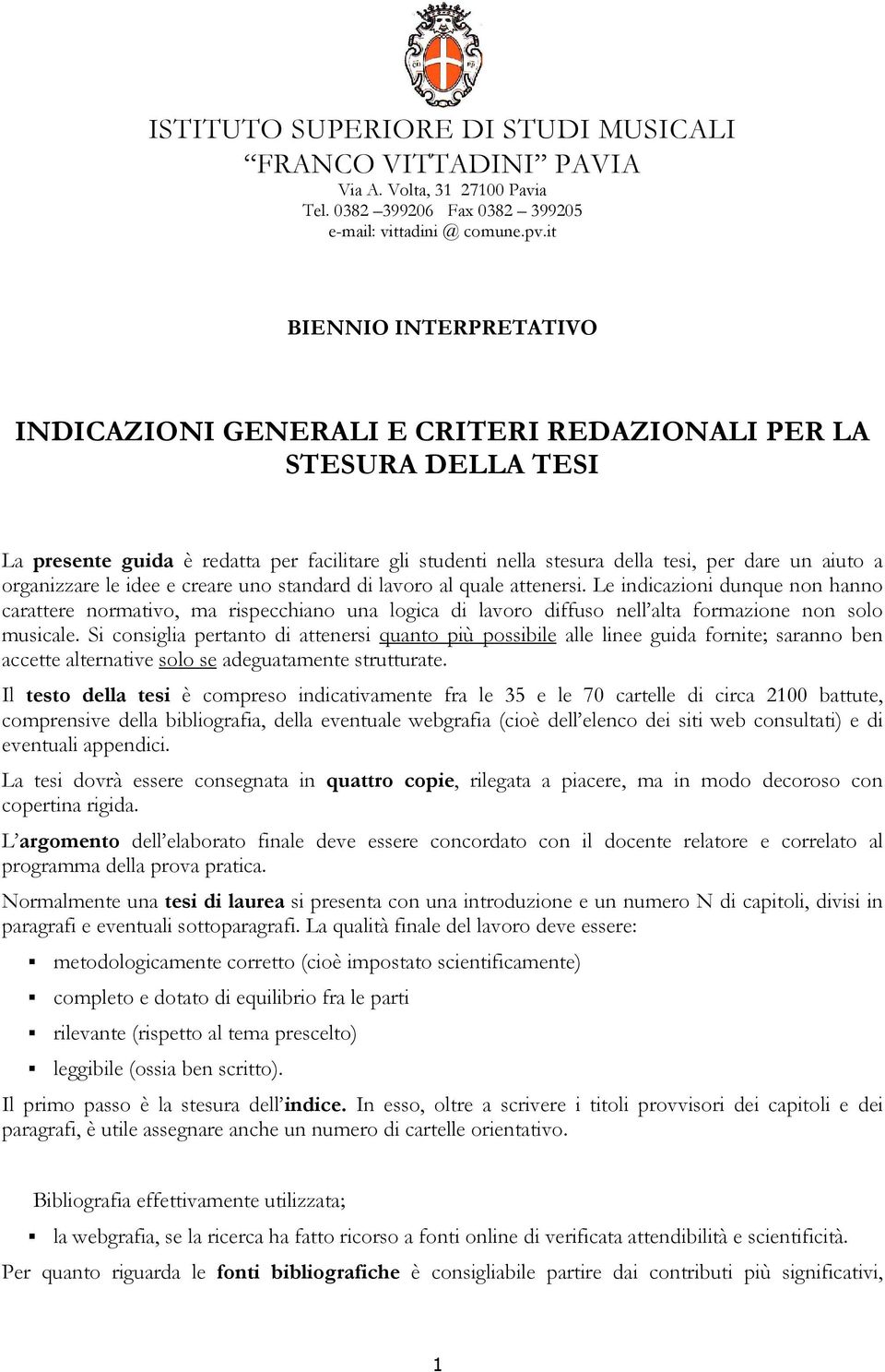 organizzare le idee e creare uno standard di lavoro al quale attenersi.