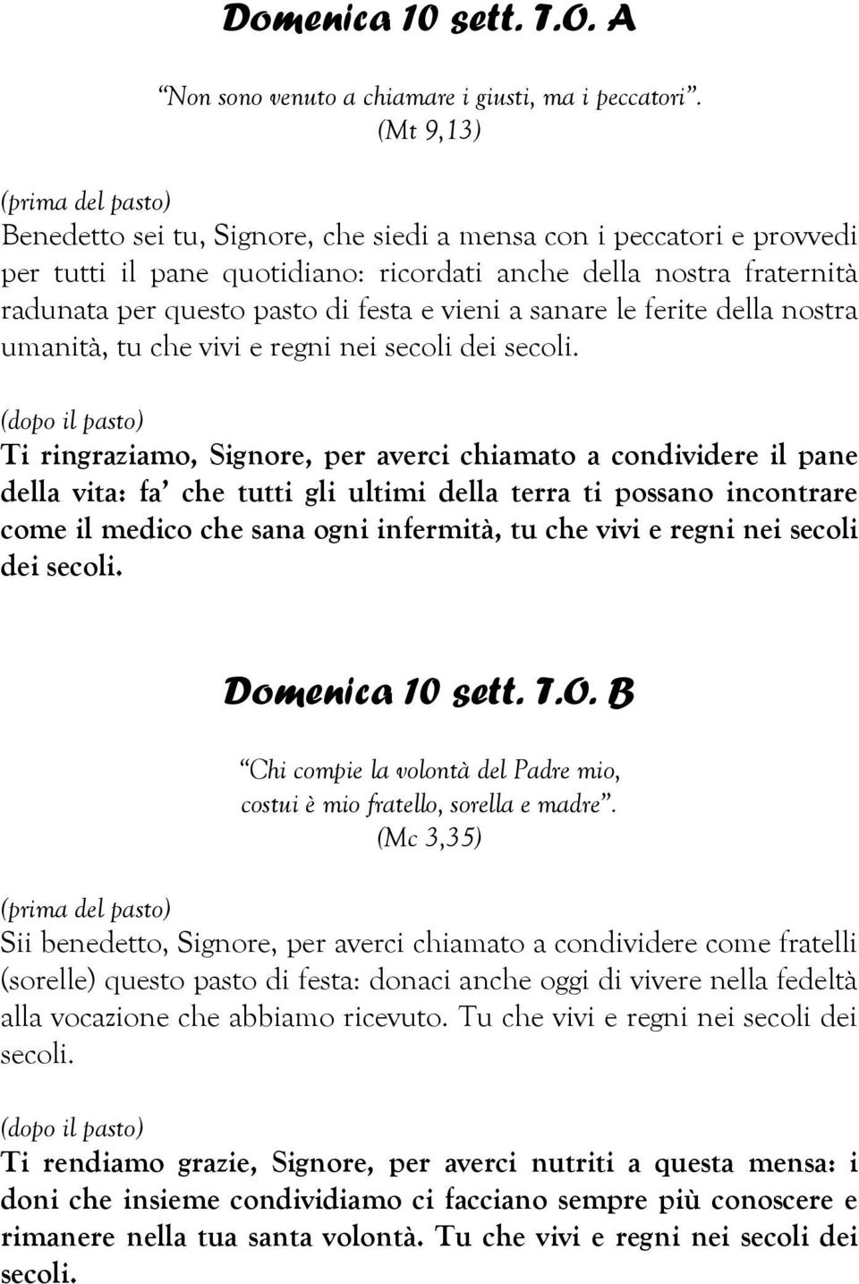 sanare le ferite della nostra umanità, tu che vivi e regni nei secoli dei secoli.