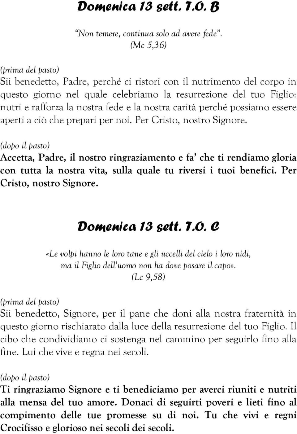 perché possiamo essere aperti a ciò che prepari per noi. Per Cristo, nostro Signore.