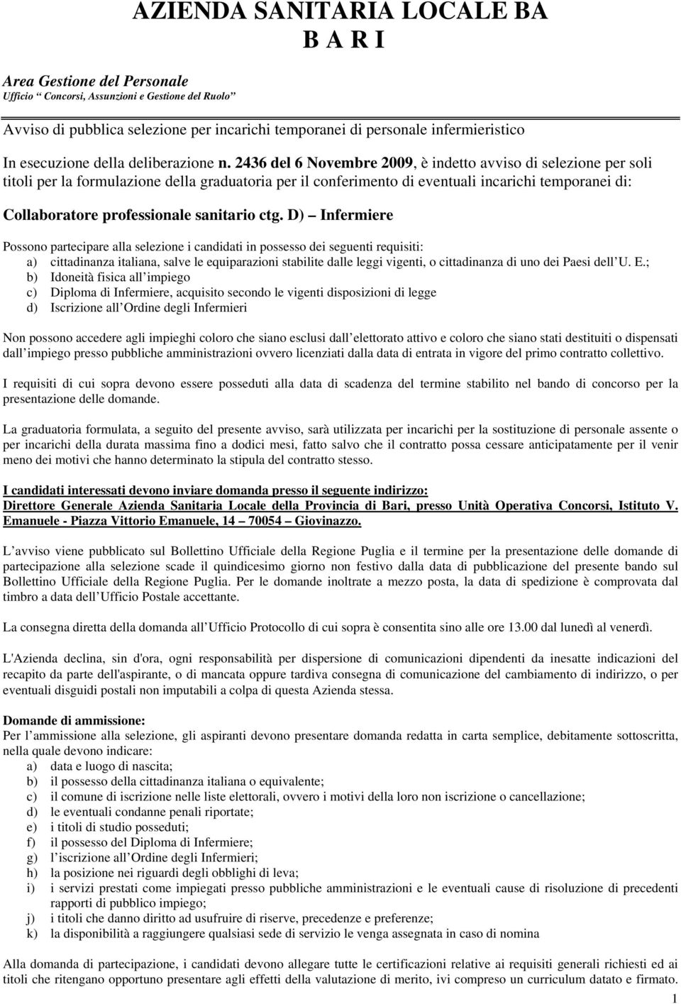 2436 del 6 Novembre 2009, è indetto avviso di selezione per soli titoli per la formulazione della graduatoria per il conferimento di eventuali incarichi temporanei di: Collaboratore professionale