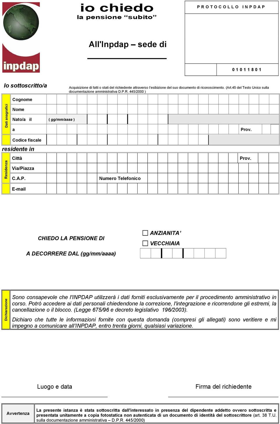 R. 445/2000 ) Dati anagrafici Nato/a il ( gg/mm/aaaa ) a residente in Residenza Città Via/Pi