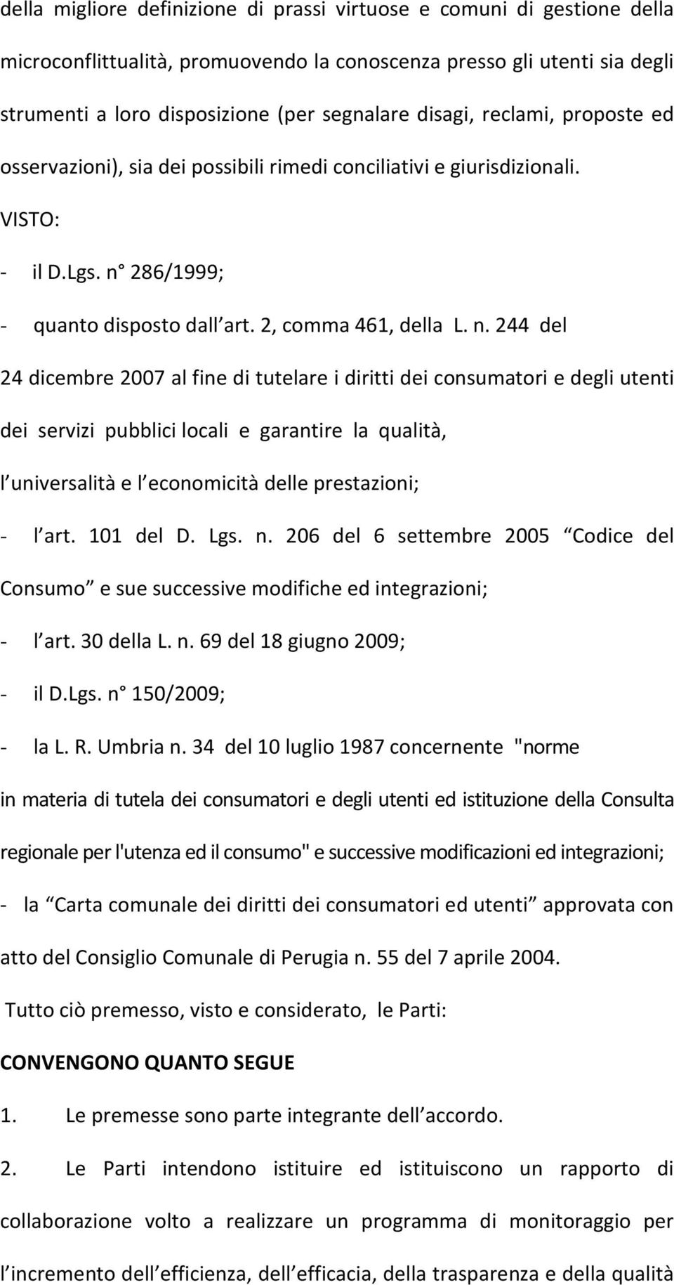 286/1999; - quanto disposto dall art. 2, comma 461, della L. n.