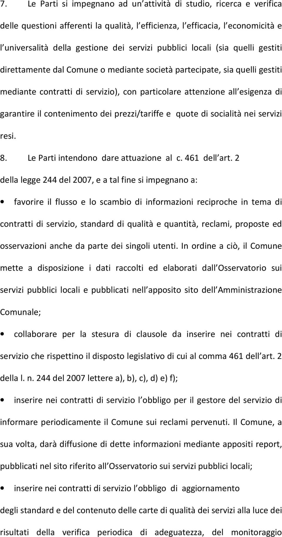 contenimento dei prezzi/tariffe e quote di socialità nei servizi resi. 8. Le Parti intendono dare attuazione al c. 461 dell art.