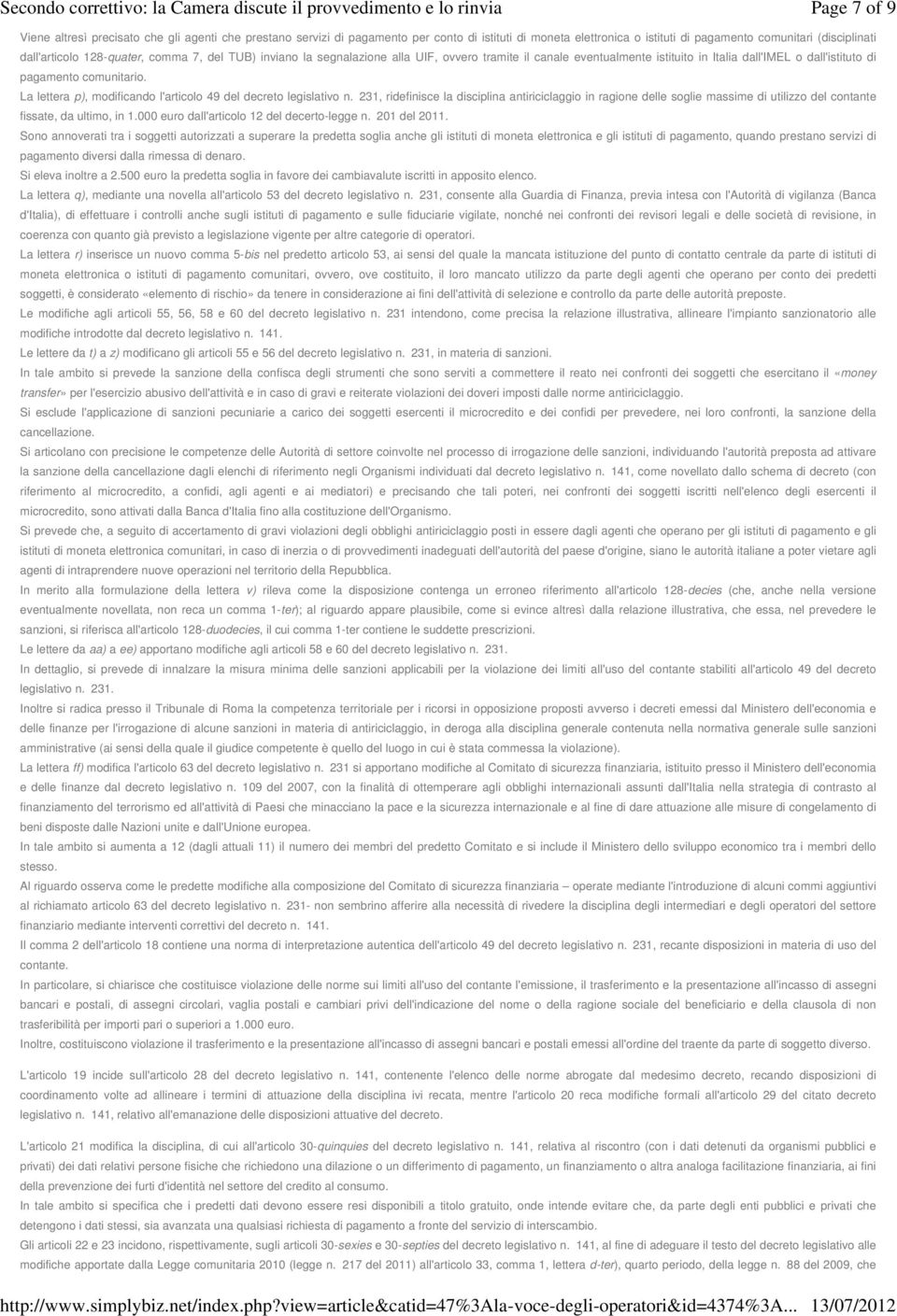 La lettera p), modificando l'articolo 49 del decreto legislativo n. 231, ridefinisce la disciplina antiriciclaggio in ragione delle soglie massime di utilizzo del contante fissate, da ultimo, in 1.