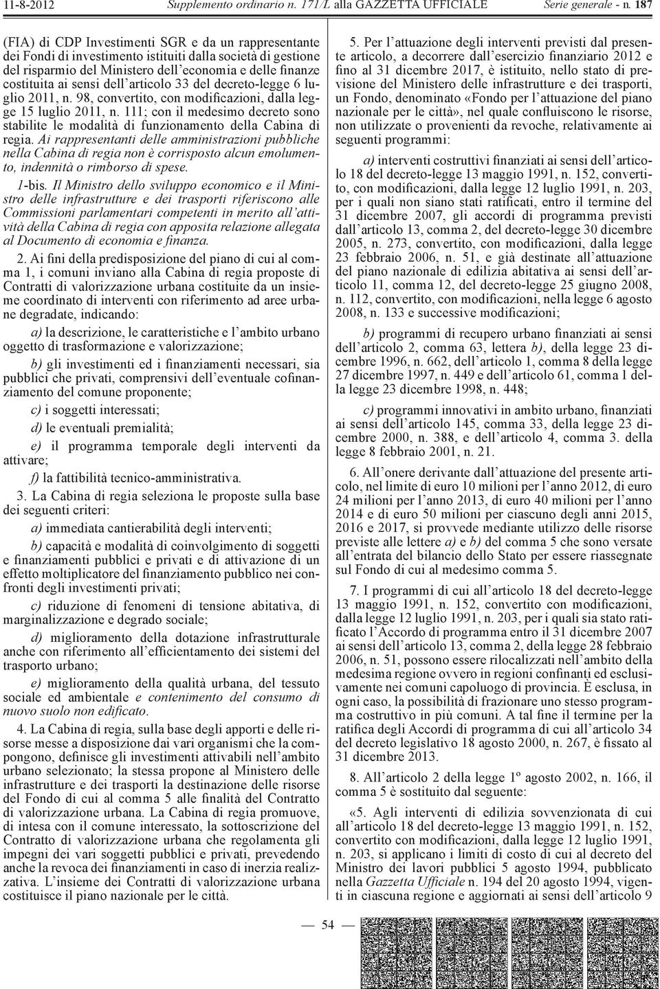 111; con il medesimo decreto sono stabilite le modalità di funzionamento della Cabina di regia.