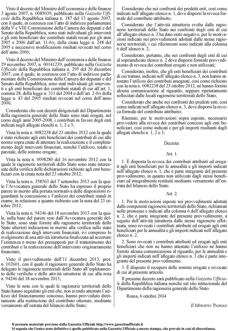 interventi e gli enti beneficiari dei contributi statali recati per gli anni 2005 e 2006 dall art. 11 -bis, della citata legge n.