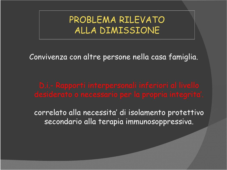 lia. D.i.- Rapporti interpersonali inferiori al livello desiderato o