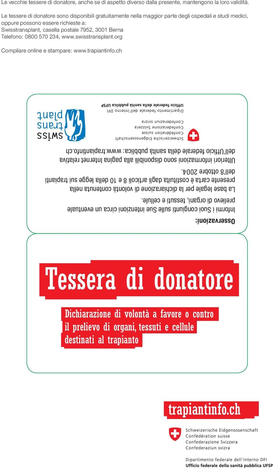 0800 570 234, www.swisstransplant.org Pantone U Compilare online e stampare: www.trapiantinfo.