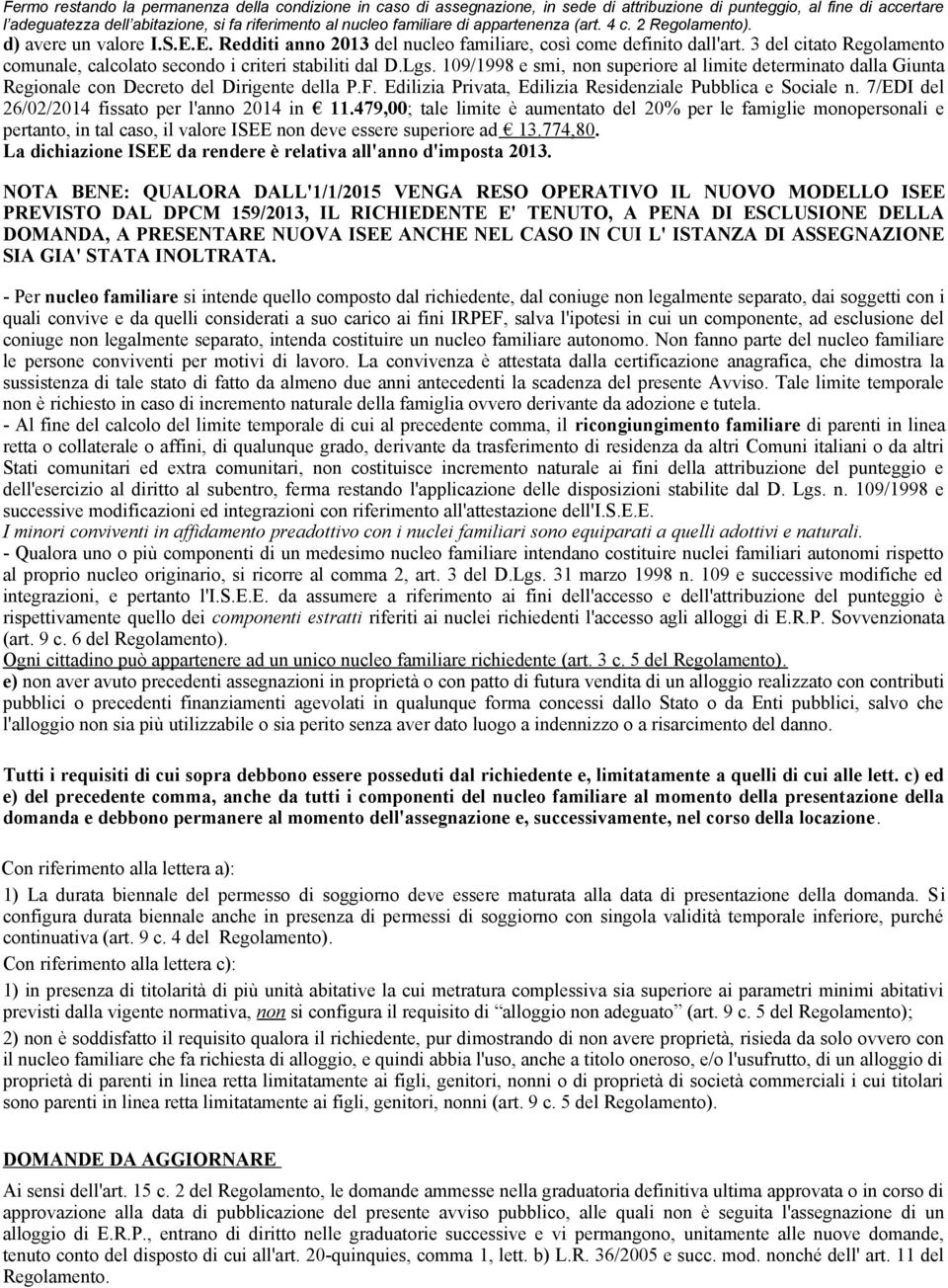 3 del citato Regolamento comunale, calcolato secondo i criteri stabiliti dal D.Lgs. 109/1998 e smi, non superiore al limite determinato dalla Giunta Regionale con Decreto del Dirigente della P.F.