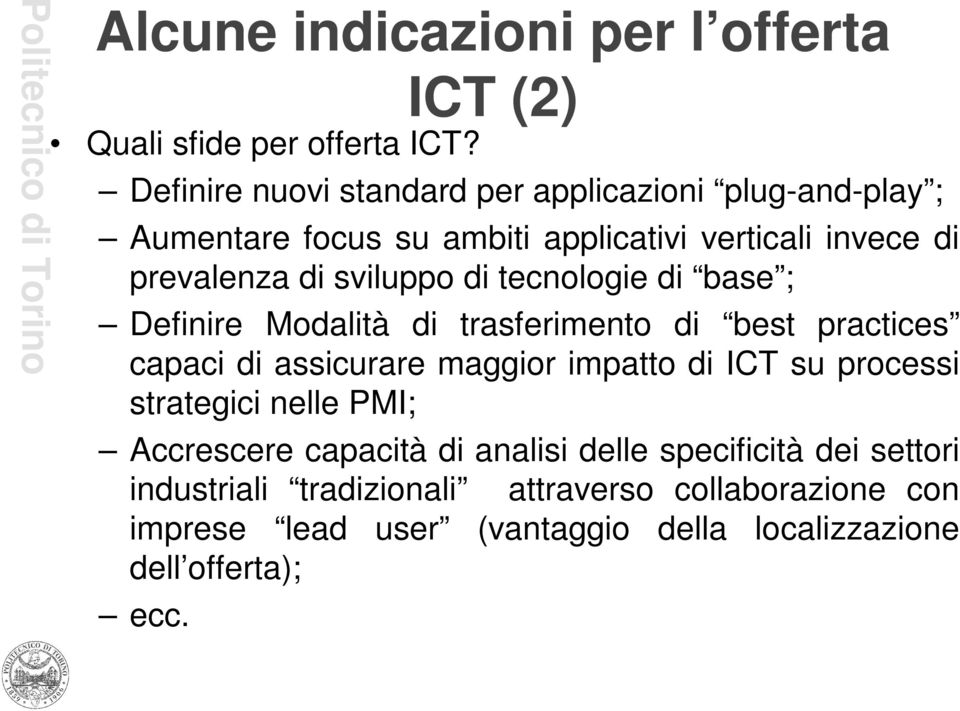 sviluppo di tecnologie di base ; Definire Modalità di trasferimento di best practices capaci di assicurare maggior impatto di ICT su