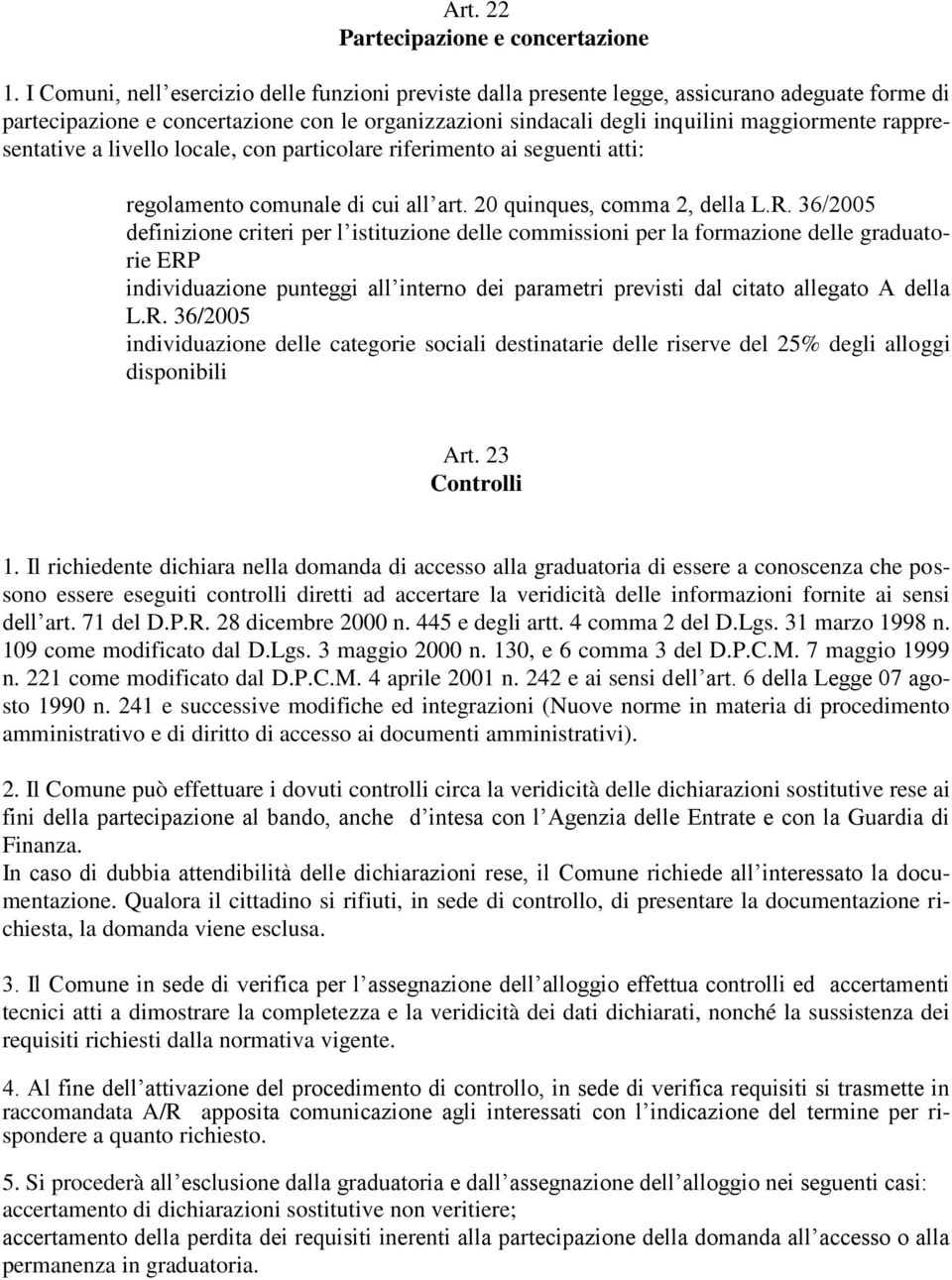 rappresentative a livello locale, con particolare riferimento ai seguenti atti: regolamento comunale di cui all art. 20 quinques, comma 2, della L.R.