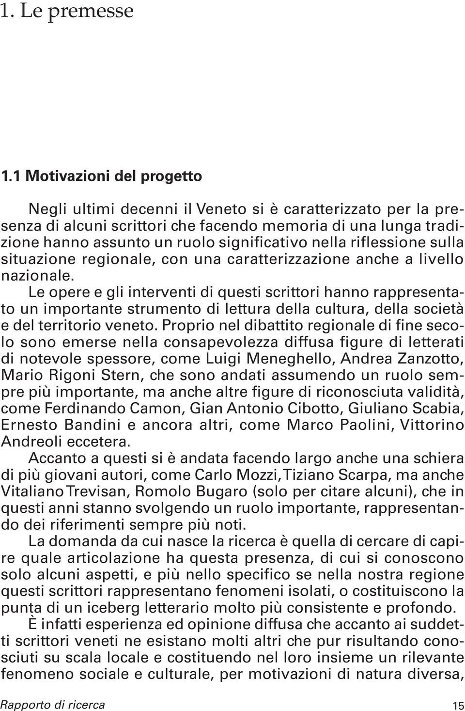 nella riflessione sulla situazione regionale, con una caratterizzazione anche a livello nazionale.