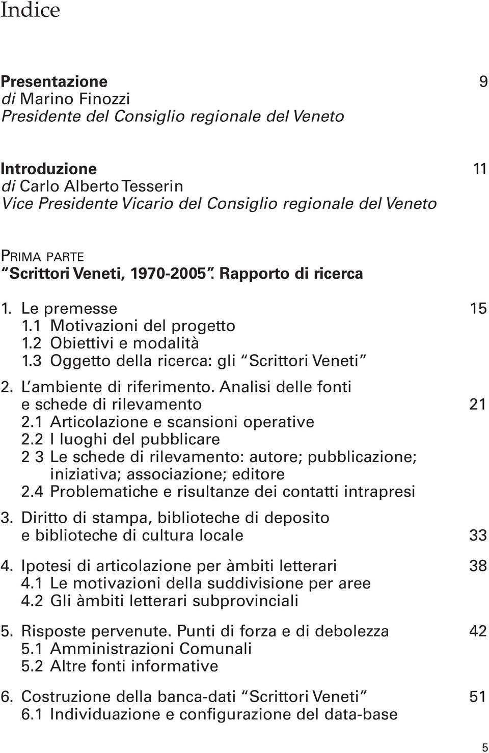 Analisi delle fonti e schede di rilevamento 21 2.1 Articolazione e scansioni operative 2.