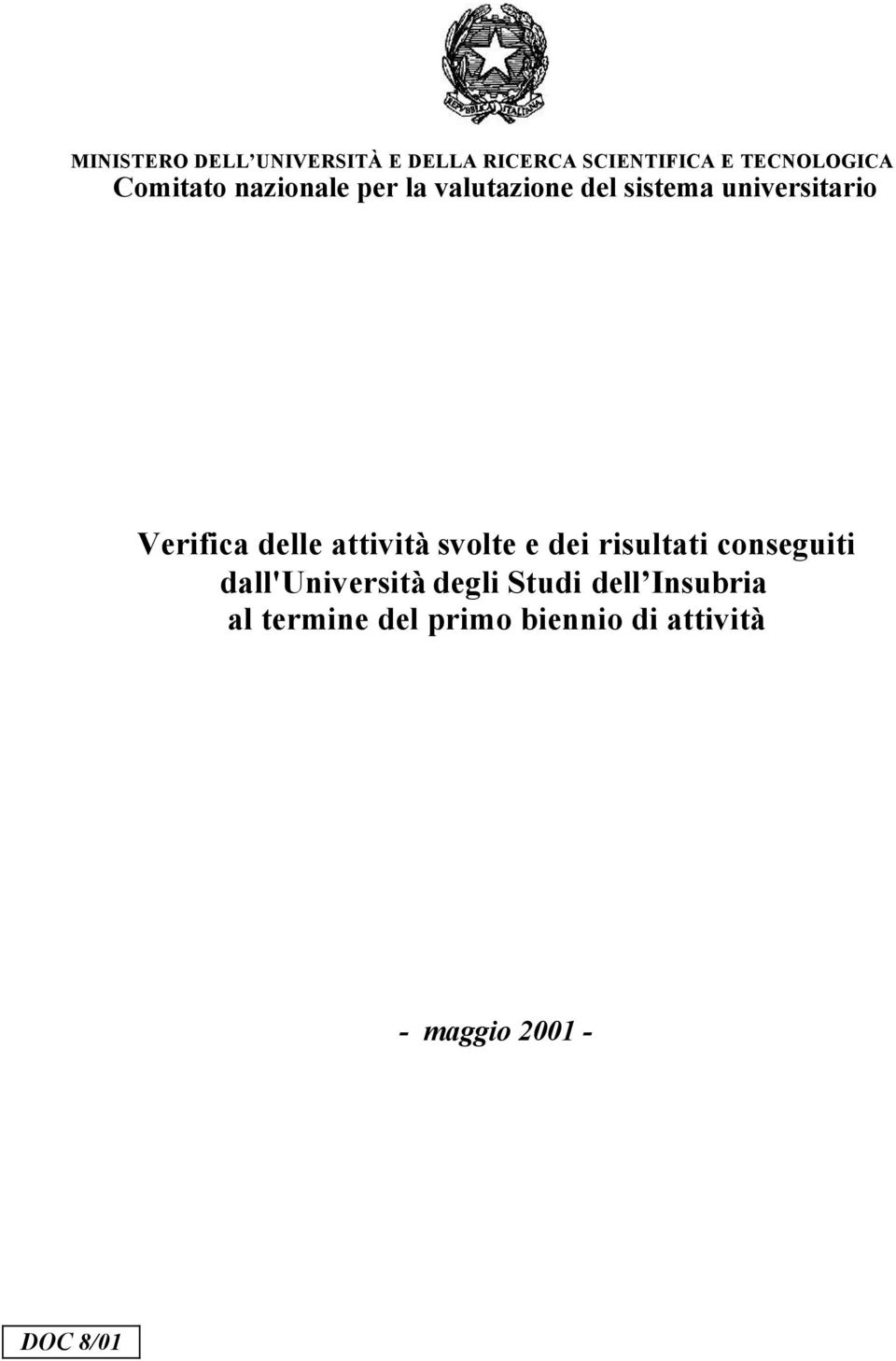 delle attività svolte e dei risultati conseguiti dall'università degli