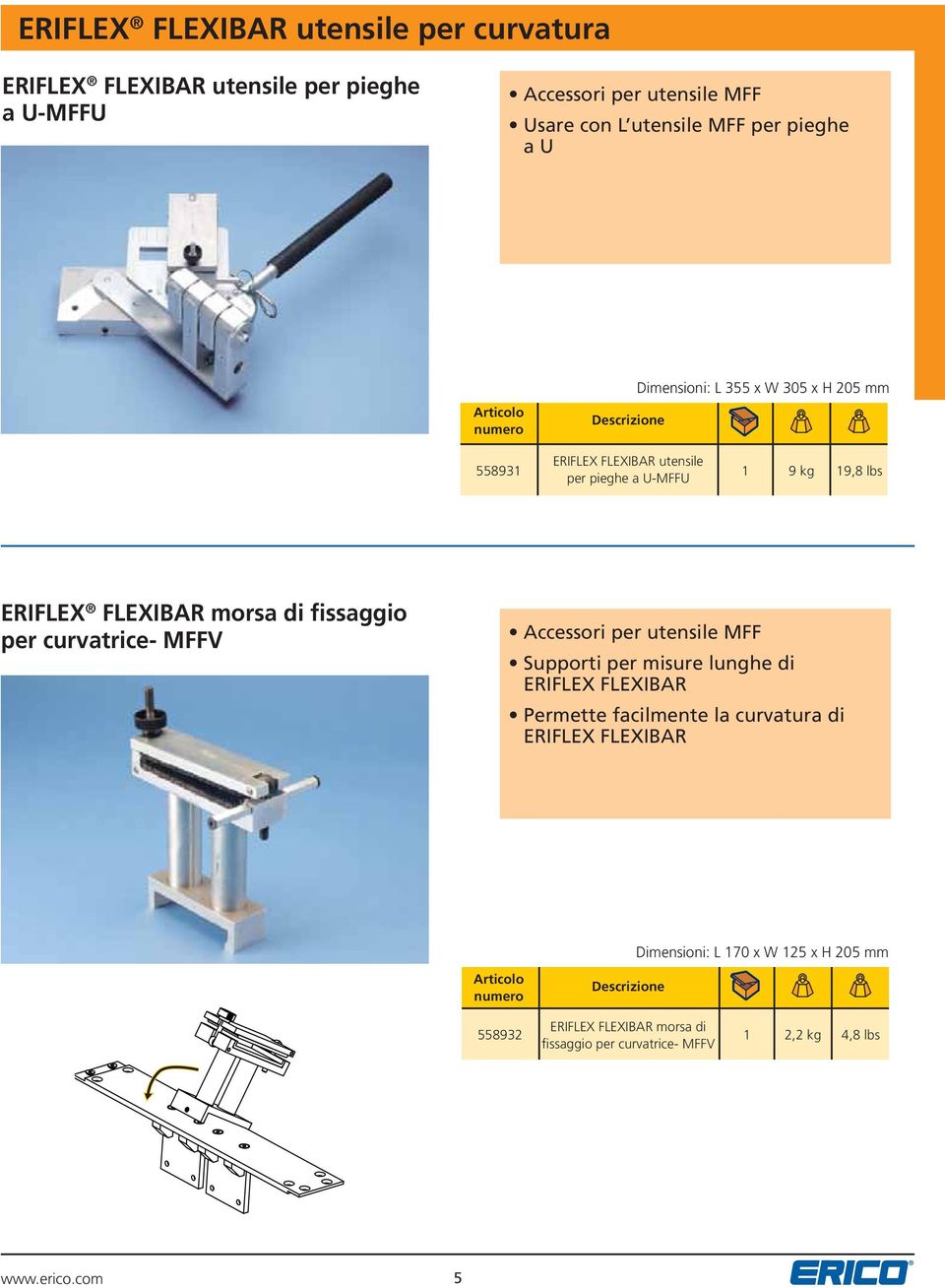 fissaggio per curvatrice- MFFV Accessori per utensile MFF Supporti per misure lunghe di ERIFLEX FLEXIBAR Permette facilmente la curvatura di