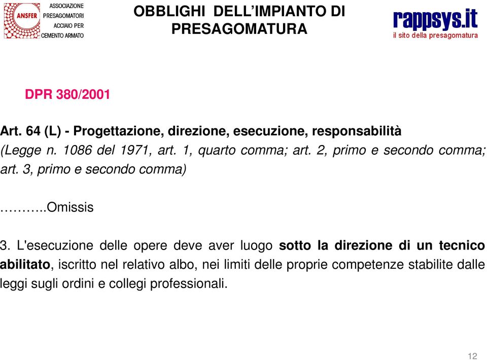 2, primo e secondo comma; art. 3, primo e secondo comma)..omissis 3.