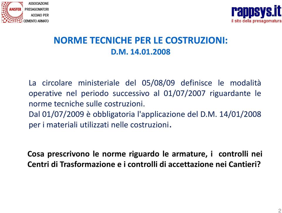 riguardante le norme tecniche sulle costruzioni. Dal 01/07/2009 è obbligatoria l'applicazione del D.M.