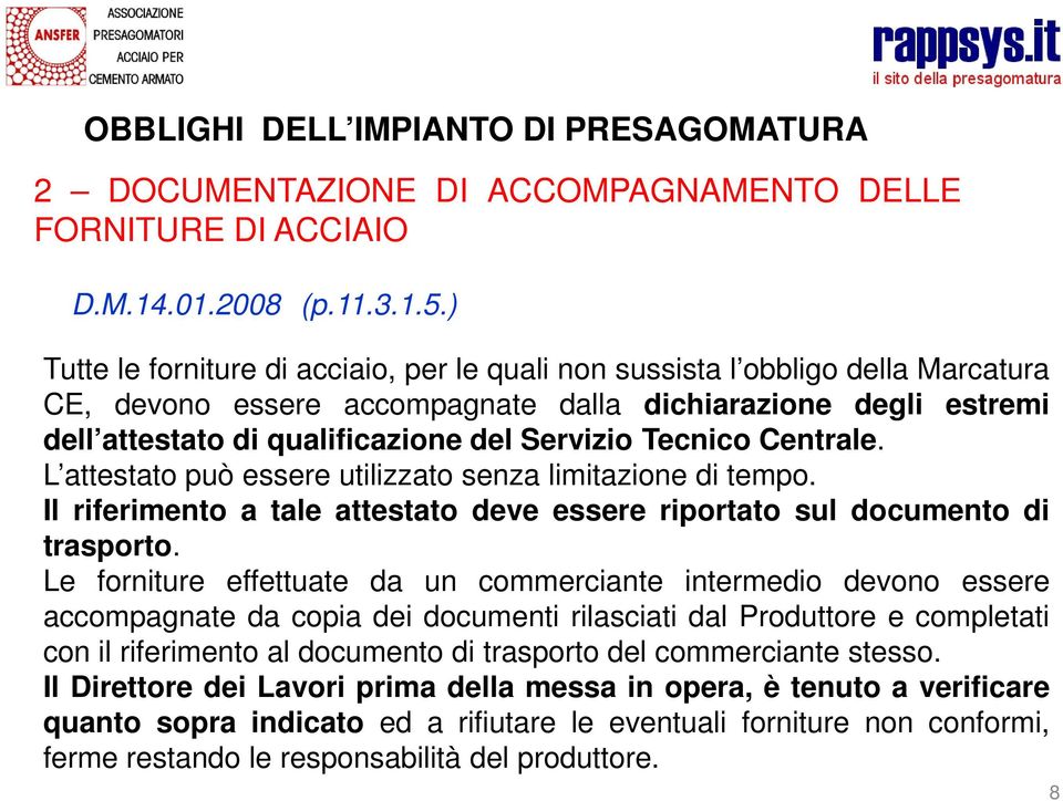 Tecnico Centrale. L attestato può essere utilizzato senza limitazione di tempo. Il riferimento a tale attestato deve essere riportato sul documento di trasporto.