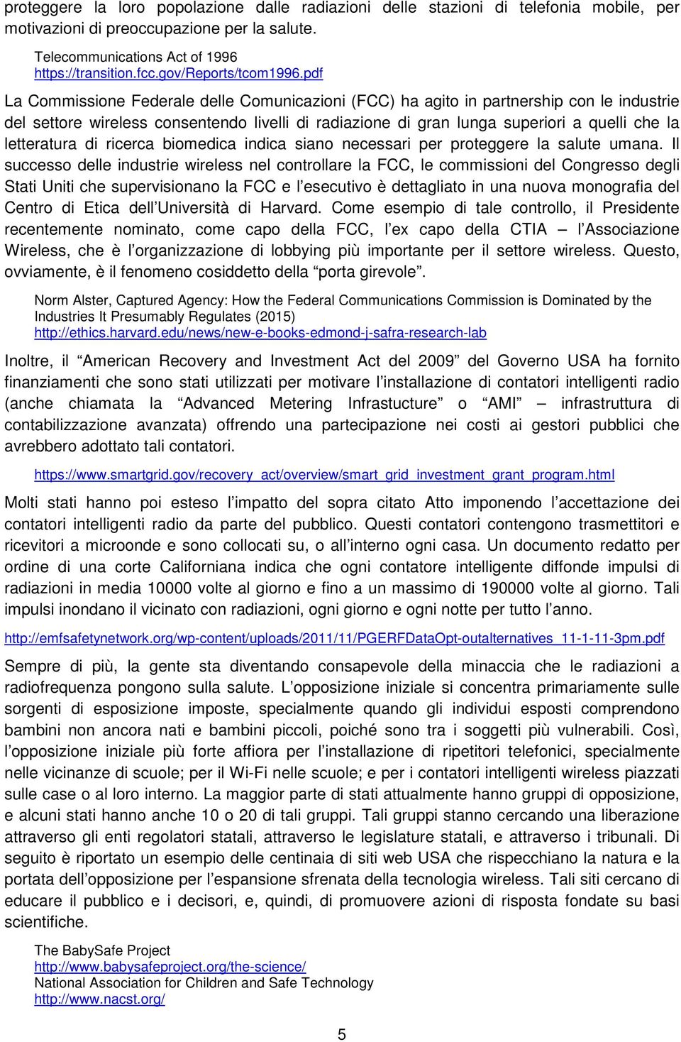 pdf La Commissione Federale delle Comunicazioni (FCC) ha agito in partnership con le industrie del settore wireless consentendo livelli di radiazione di gran lunga superiori a quelli che la