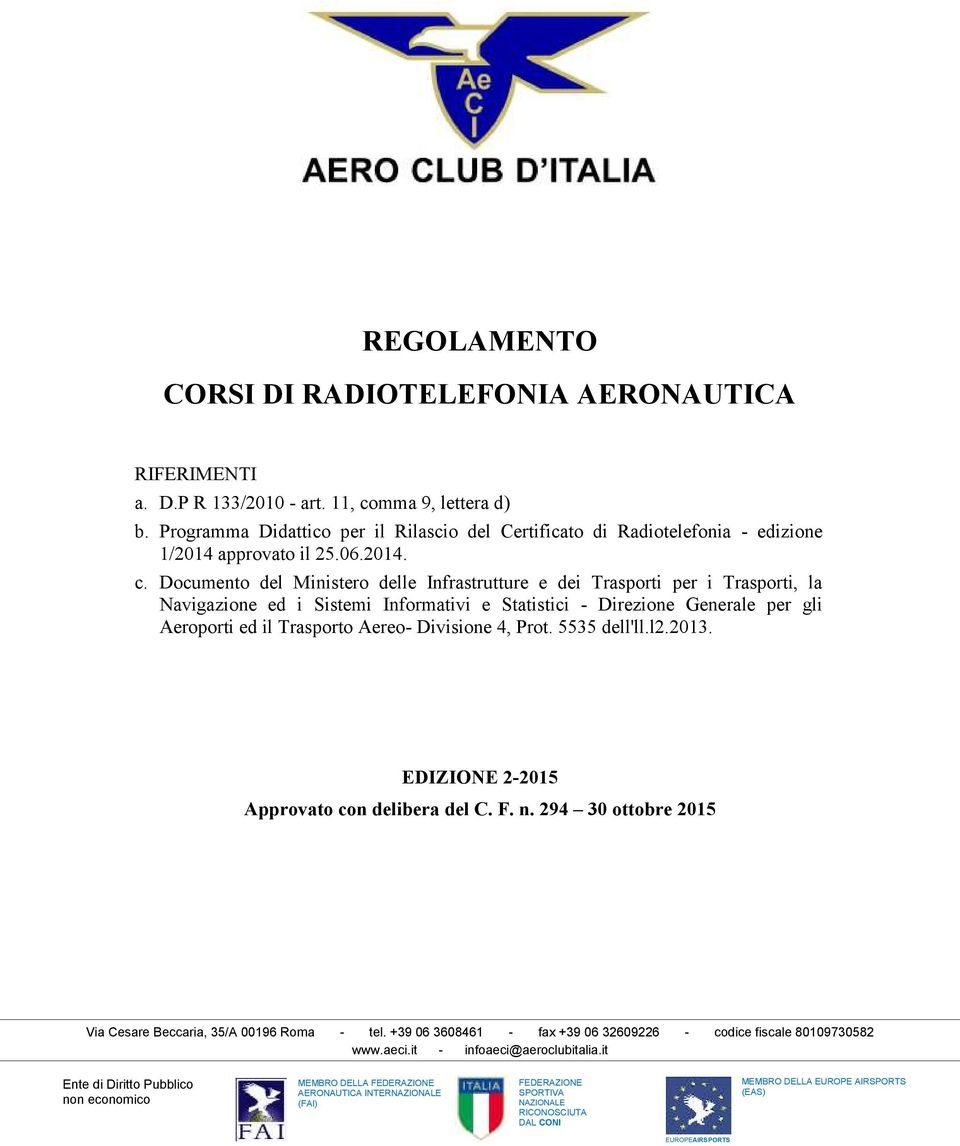 Documento del Ministero delle Infrastrutture e dei Trasporti per i Trasporti, la Navigazione ed i Sistemi Informativi e Statistici - Direzione Generale per gli Aeroporti ed il Trasporto Aereo-