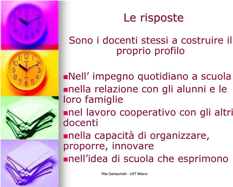 loro famiglie nel lavoro cooperativo con gli altri docenti nella