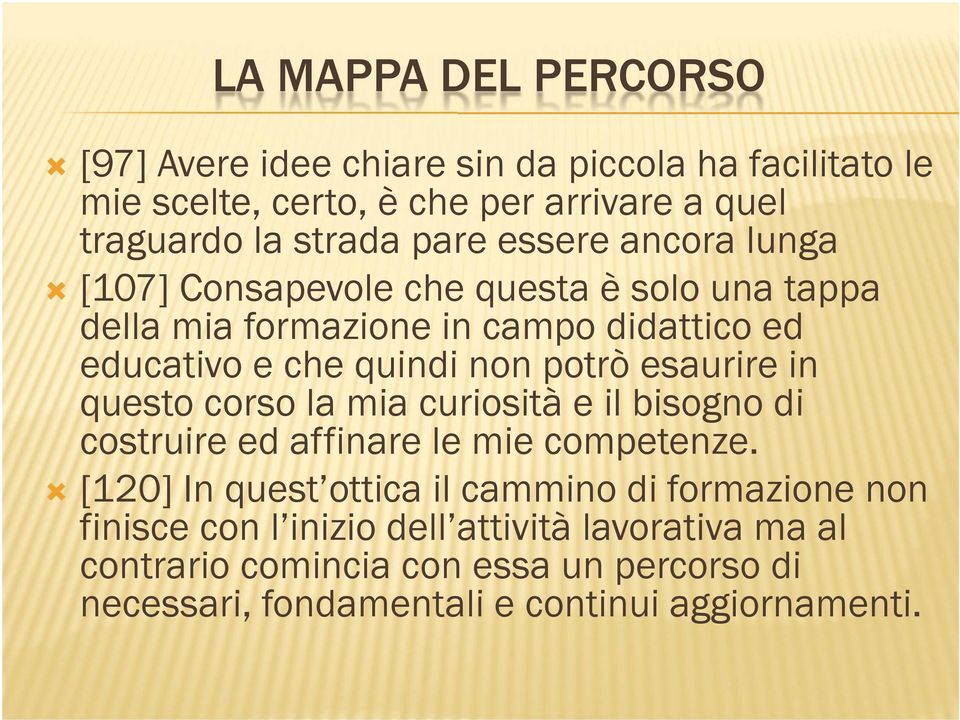 potrò esaurire in questo corso la mia curiosità e il bisogno di costruire ed affinare le mie competenze.