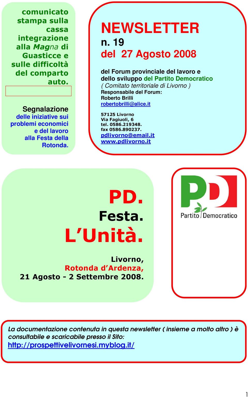 19 del 27 Agosto 2008 del Forum provinciale del lavoro e dello sviluppo del Partito Democratico ( Comitato territoriale di Livorno ) Responsabile del Forum: Roberto Brilli