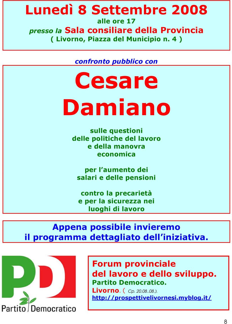 aumento dei salari e delle pensioni contro la precarietà e per la sicurezza nei luoghi di lavoro Appena possibile invieremo