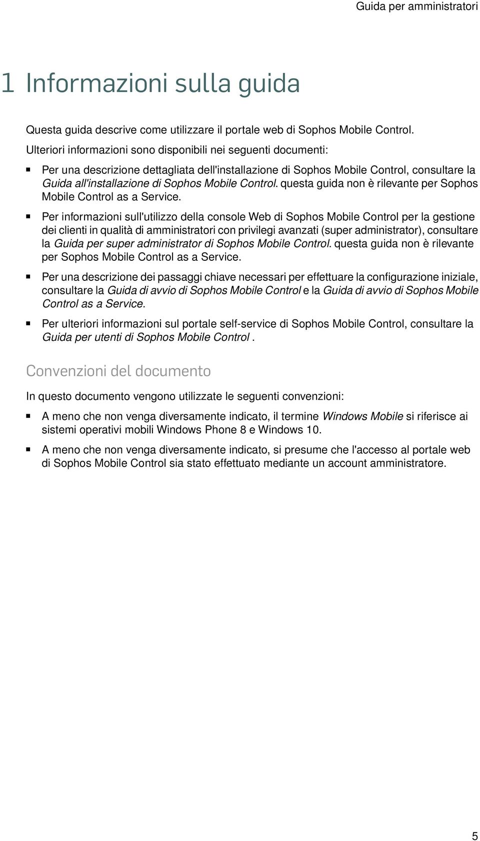 Control. questa guida non è rilevante per Sophos Mobile Control as a Service.