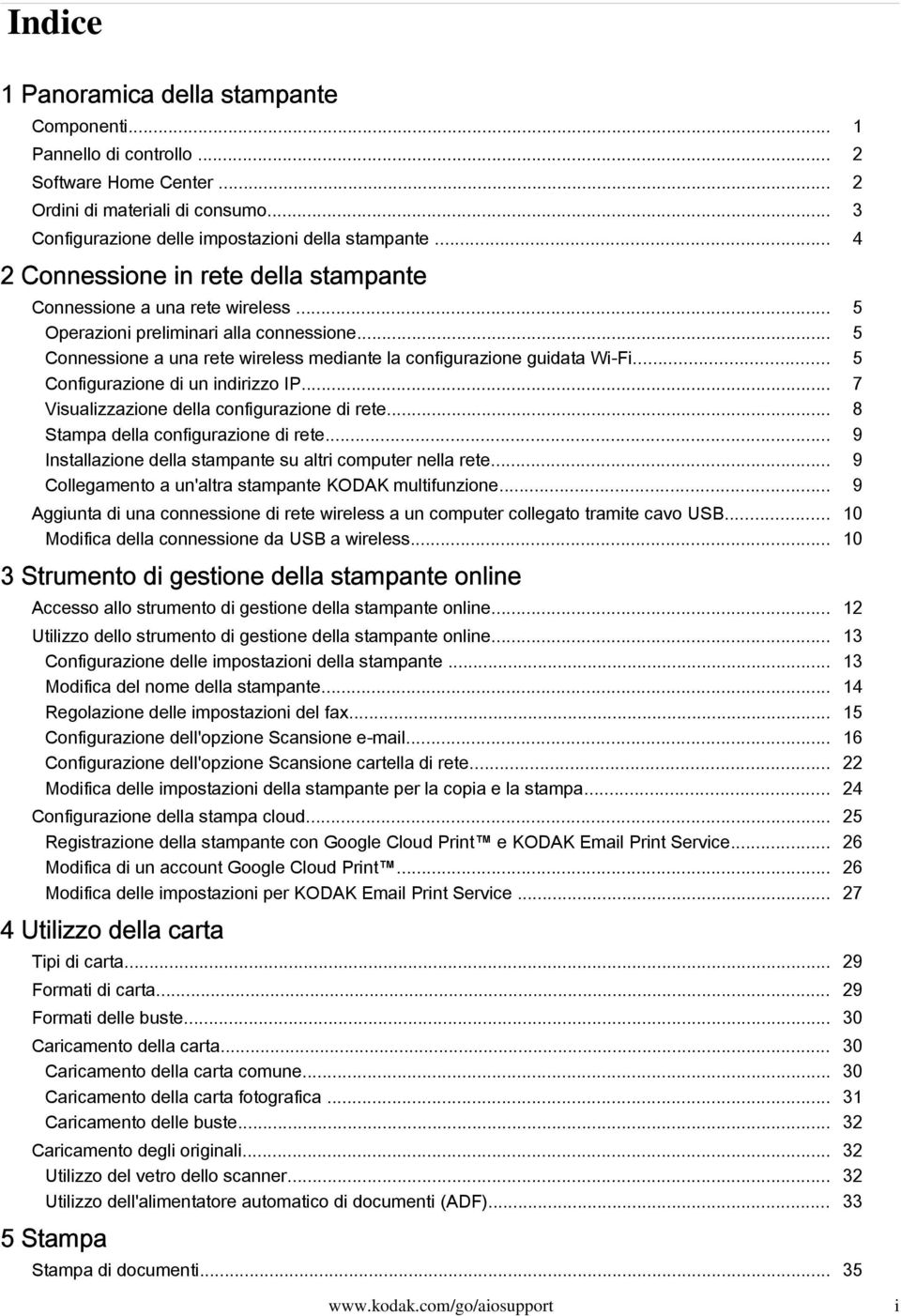 .. 5 Configurazione di un indirizzo IP... 7 Visualizzazione della configurazione di rete... 8 Stampa della configurazione di rete... 9 Installazione della stampante su altri computer nella rete.