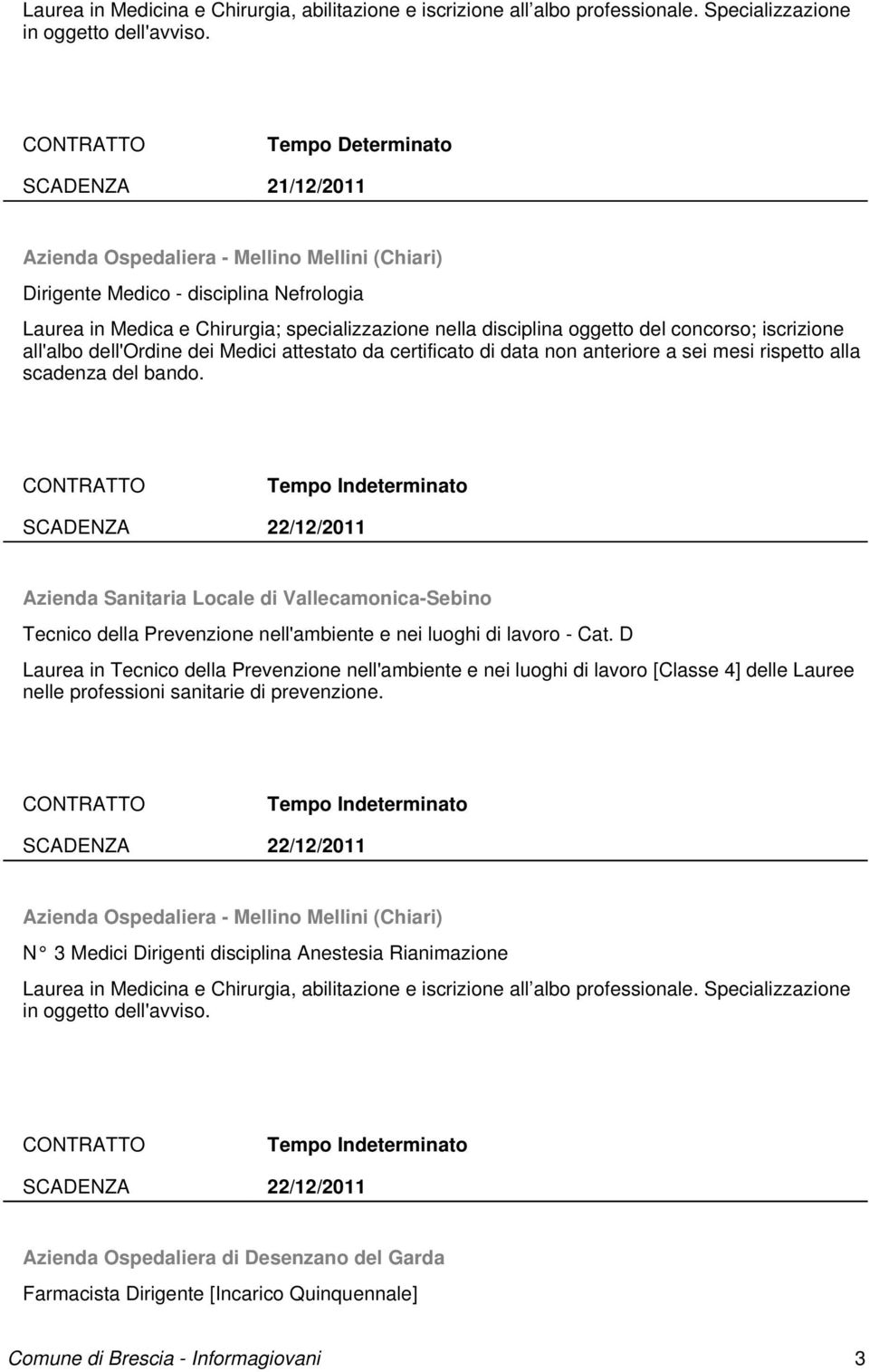 da certificato di data non anteriore a sei mesi rispetto alla scadenza del bando.