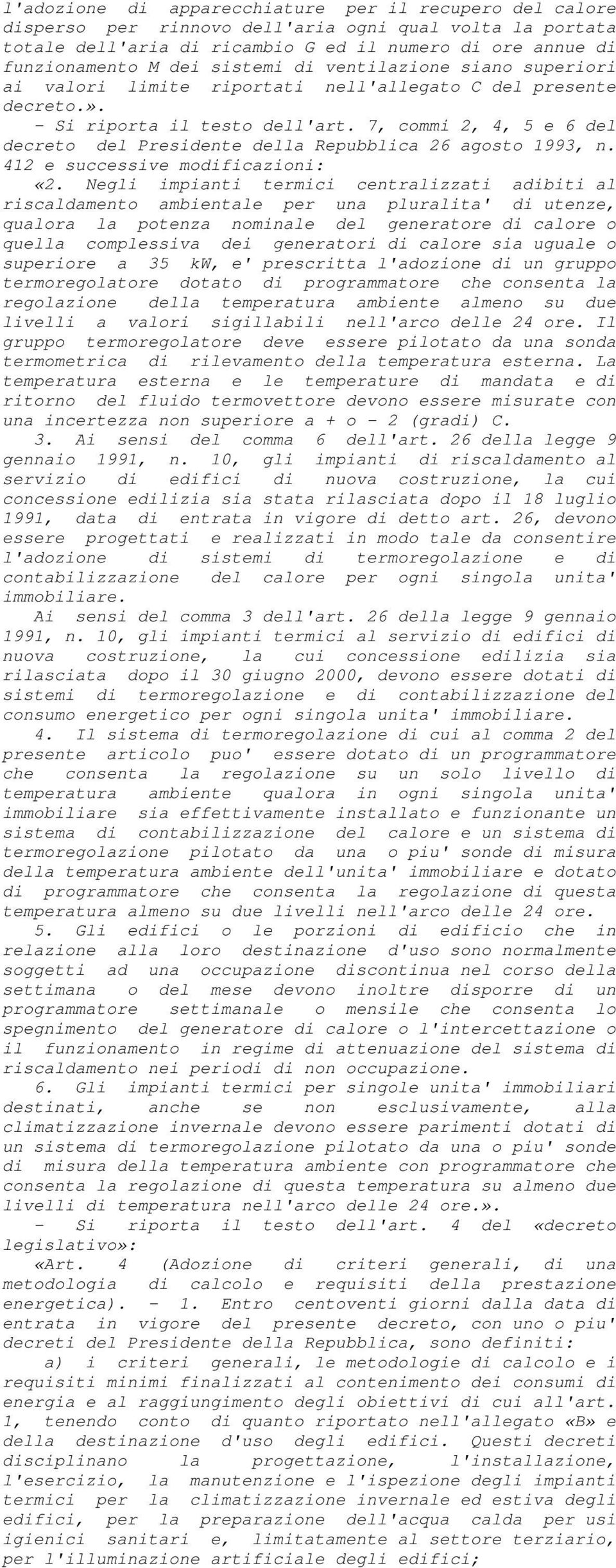 7, commi 2, 4, 5 e 6 del decreto del Presidente della Repubblica 26 agosto 1993, n. 412 e successive modificazioni: «2.