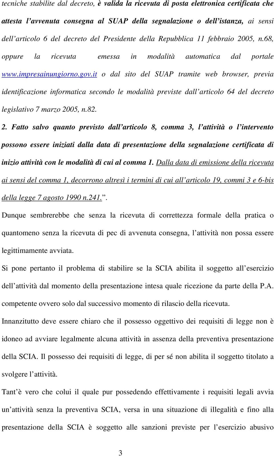 it o dal sito del SUAP tramite web browser, previa identificazione informatica secondo le modalità previste dall articolo 64 del decreto legislativo 7 marzo 20