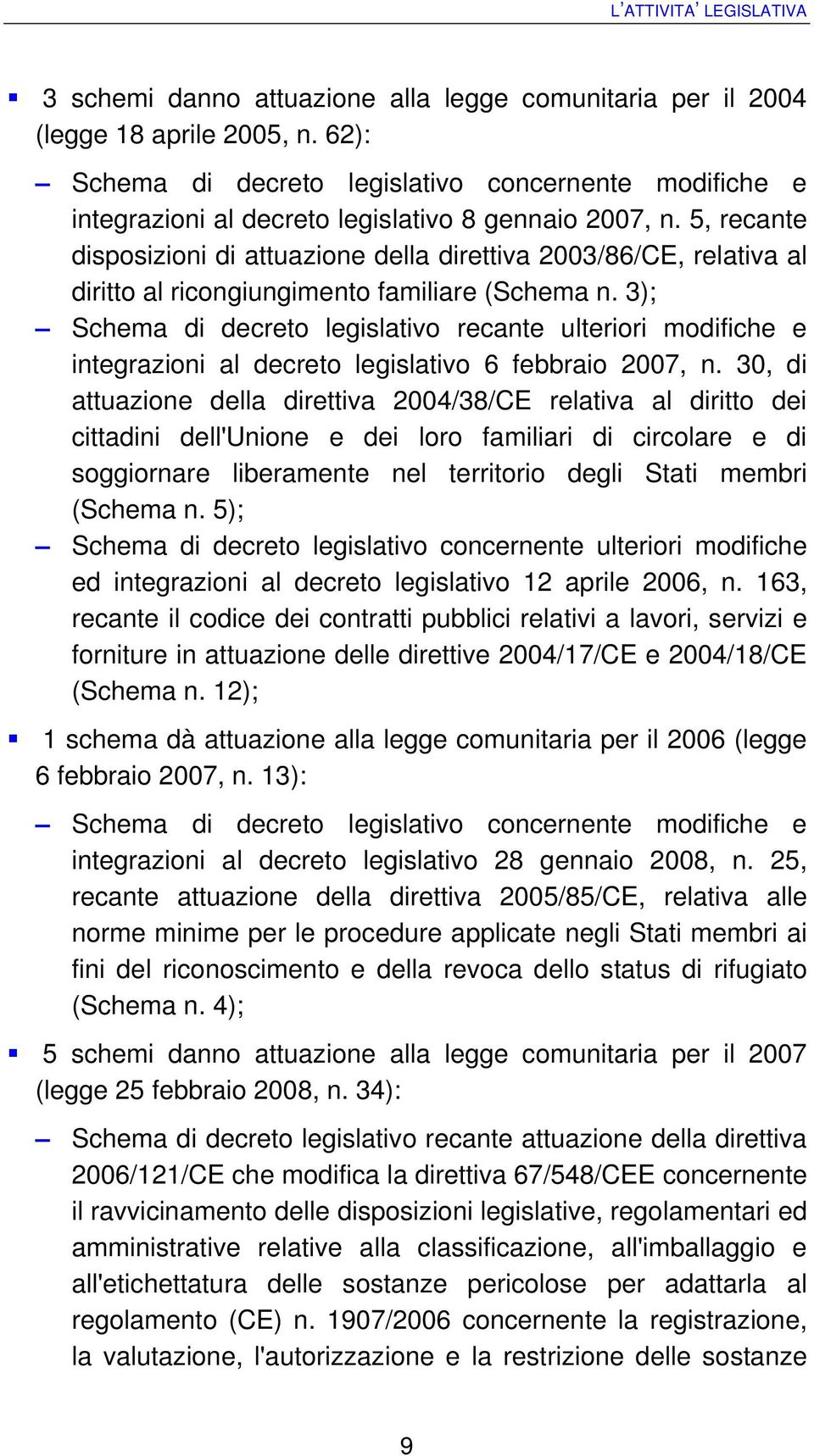 5, recante disposizioni di attuazione della direttiva 2003/86/CE, relativa al diritto al ricongiungimento familiare (Schema n.
