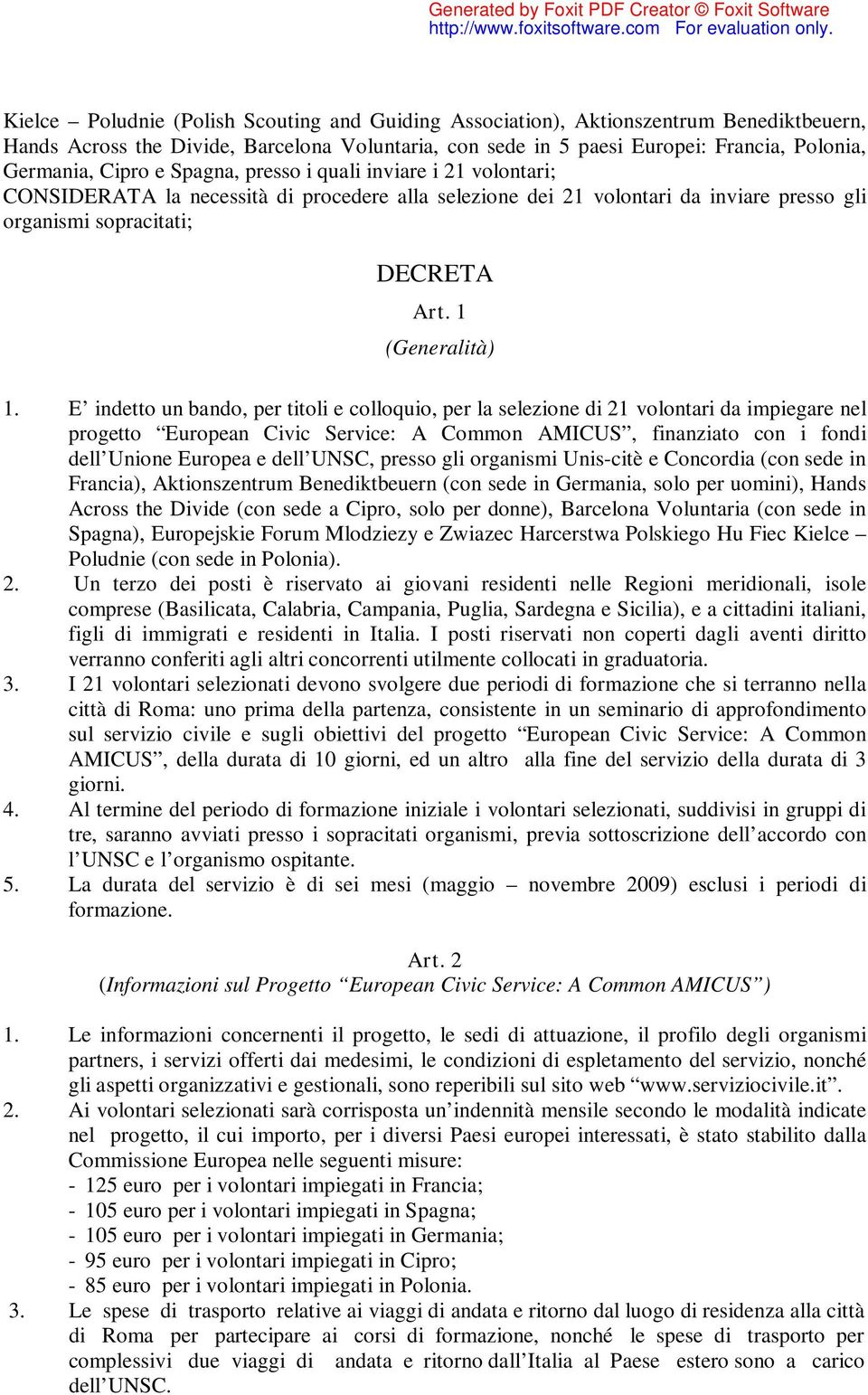 E indetto un bando, per titoli e colloquio, per la selezione di 21 volontari da impiegare nel progetto European Civic Service: A Common AMICUS, finanziato con i fondi dell Unione Europea e dell UNSC,