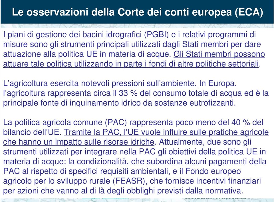 L agricoltura esercita notevoli pressioni sull ambiente.