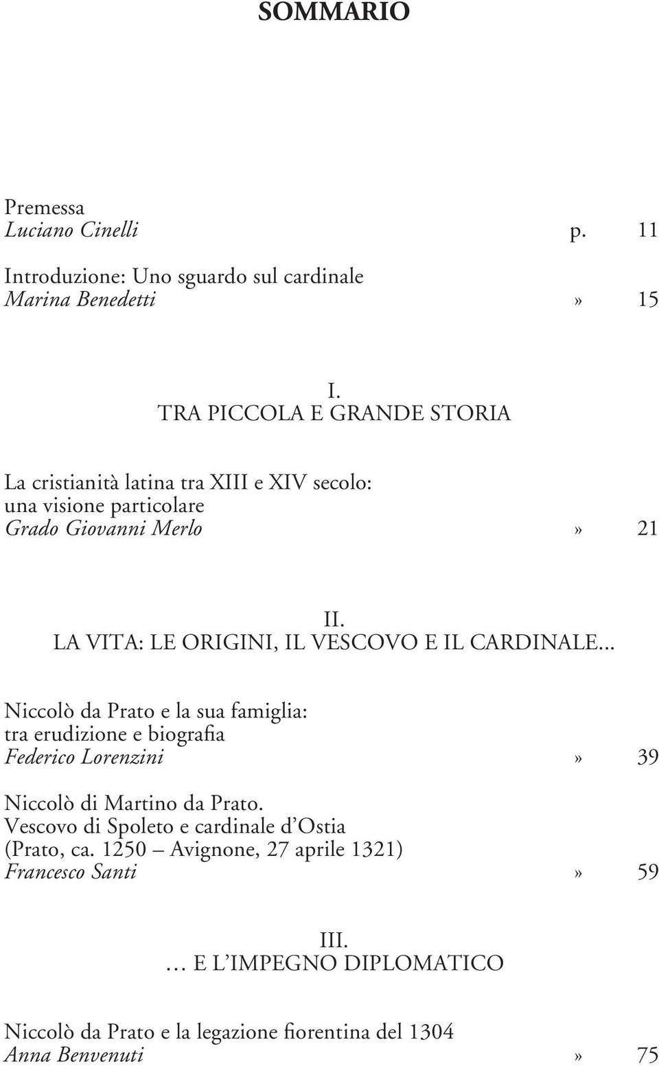 LA VITA: LE ORIGINI, IL VESCOVO E IL CARDINALE.