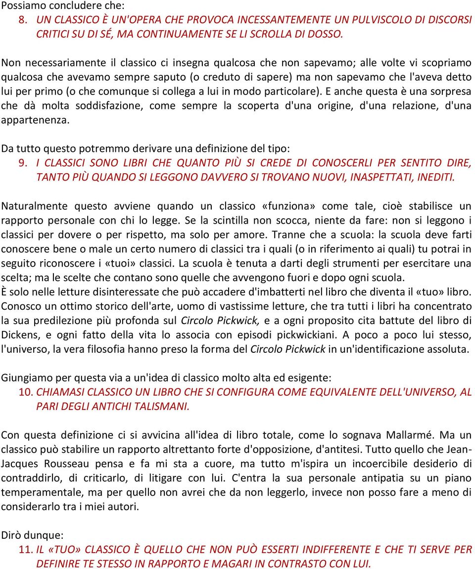 (o che comunque si collega a lui in modo particolare). E anche questa è una sorpresa che dà molta soddisfazione, come sempre la scoperta d'una origine, d'una relazione, d'una appartenenza.