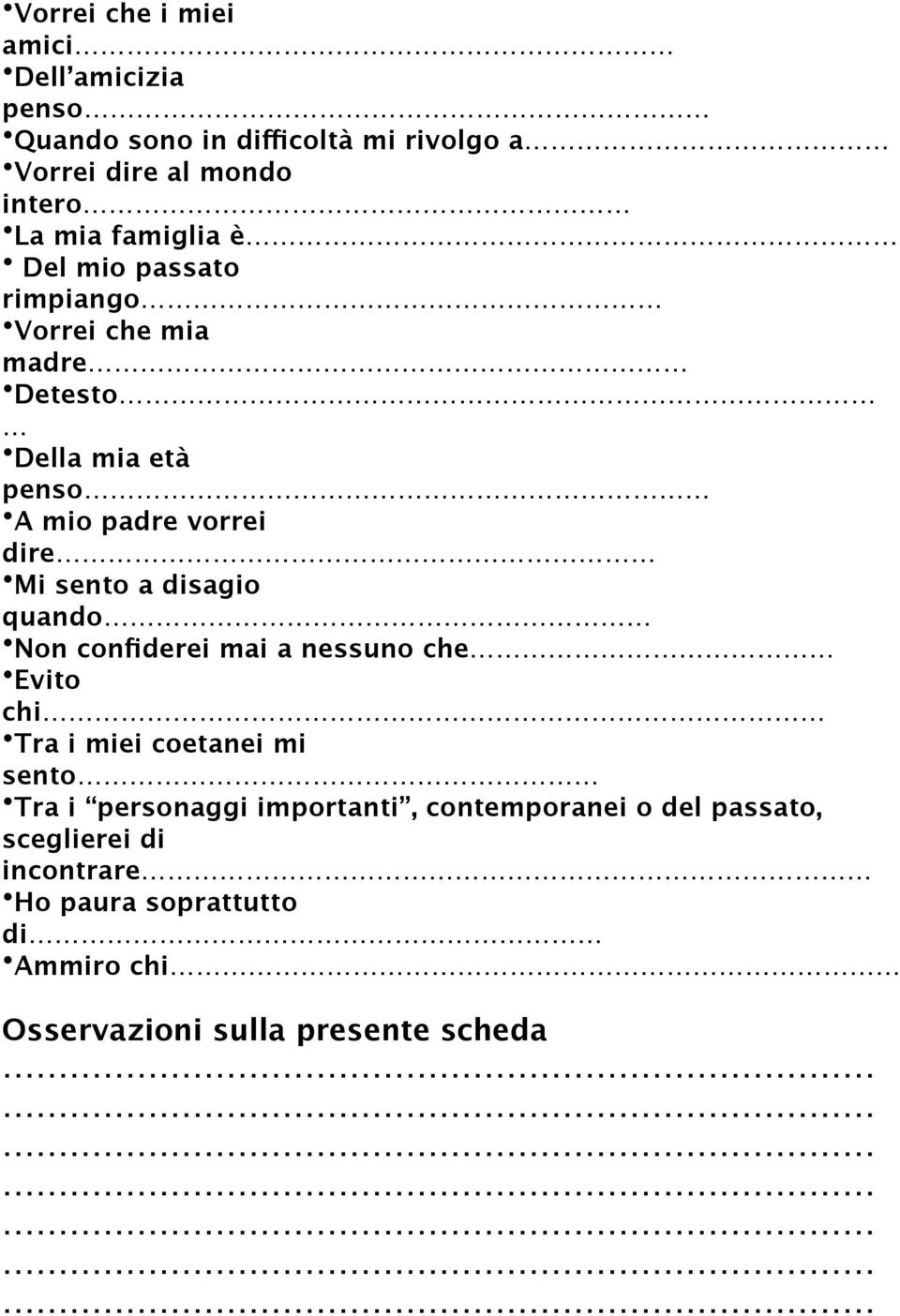 a disagio quando Non confiderei mai a nessuno che Evito chi Tra i miei coetanei mi sento Tra i personaggi importanti,