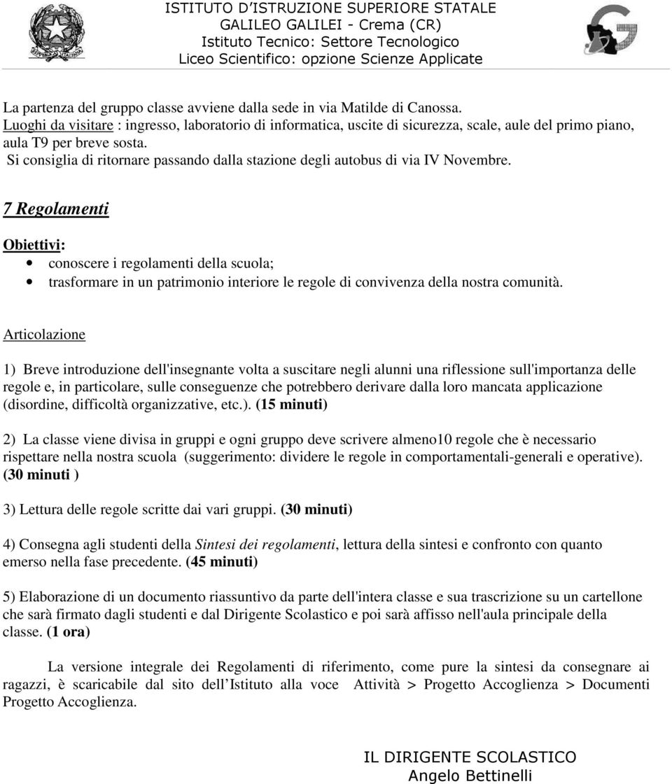 Si consiglia di ritornare passando dalla stazione degli autobus di via IV Novembre.