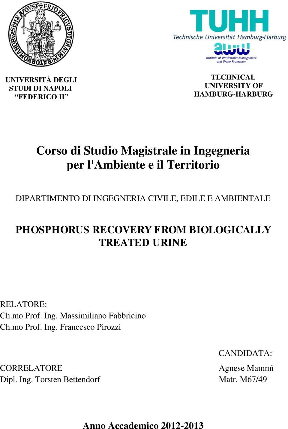 RECOVERY FROM BIOLOGICALLY TREATED URINE RELATORE: Ch.mo Prof. Ing.