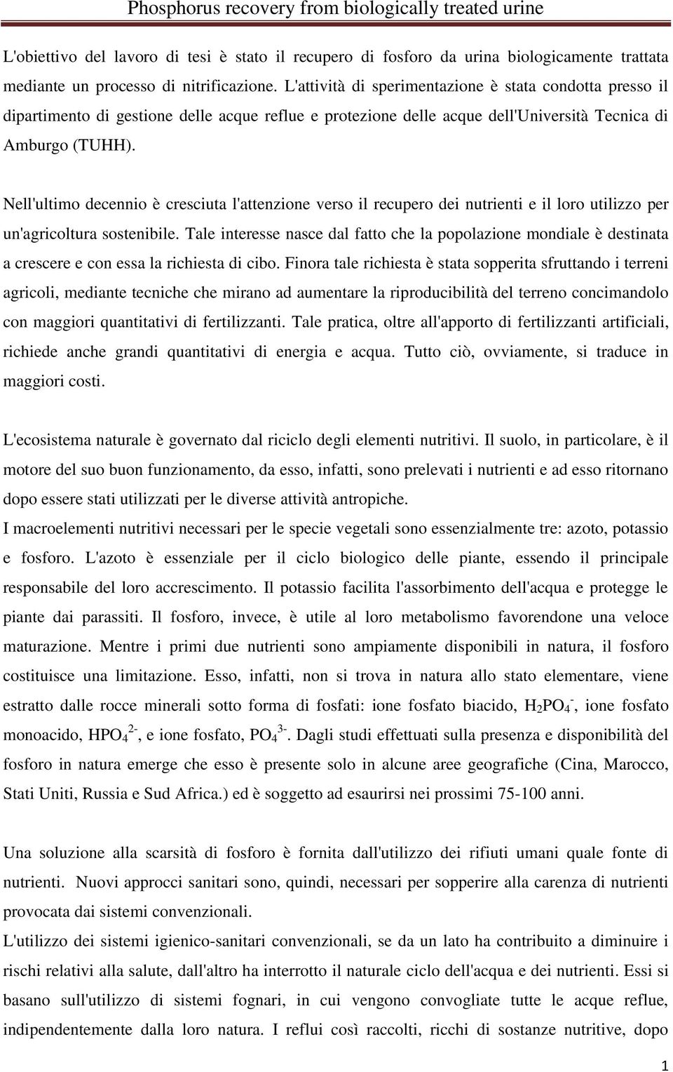 Nell'ultimo decennio è cresciuta l'attenzione verso il recupero dei nutrienti e il loro utilizzo per un'agricoltura sostenibile.