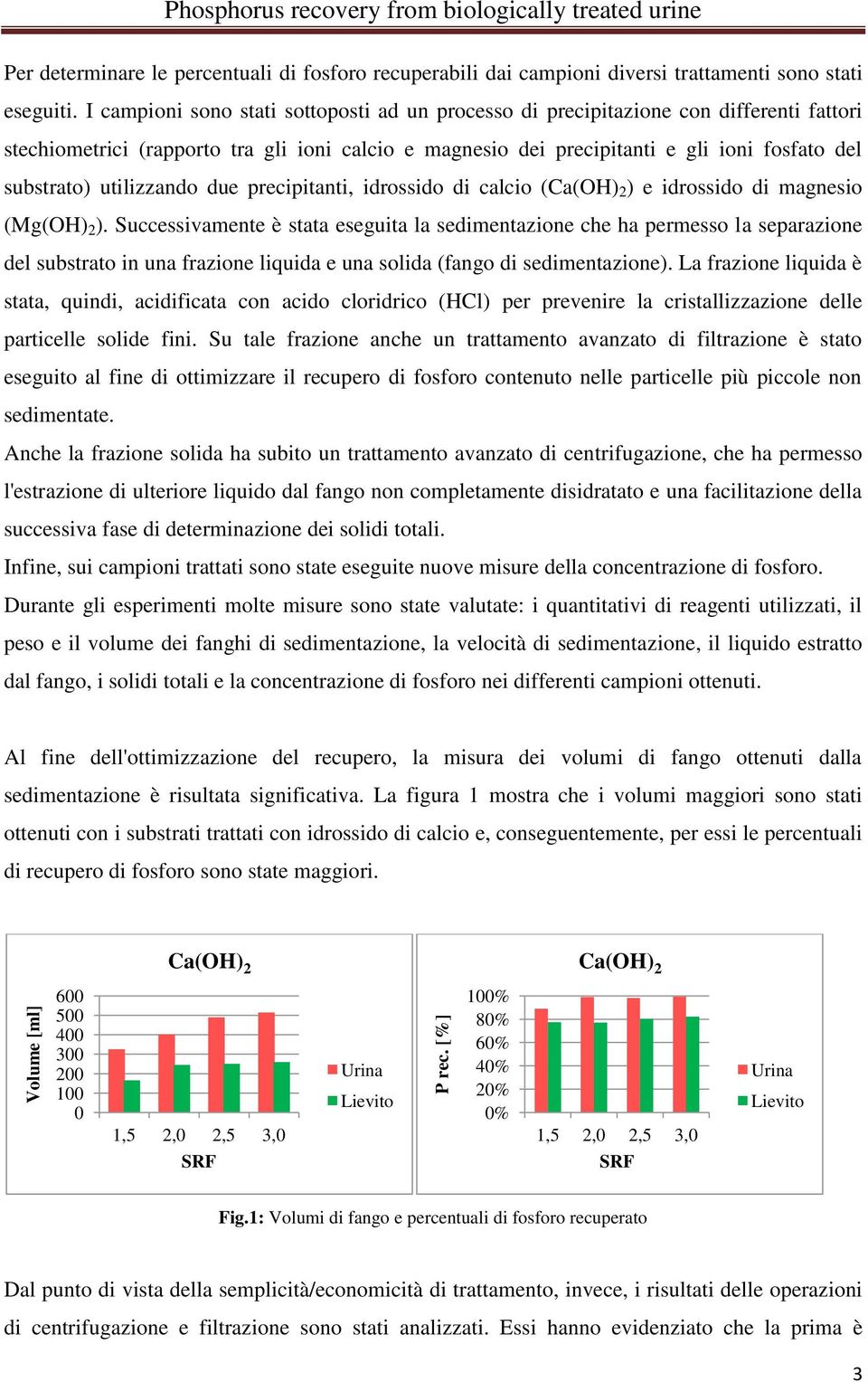 utilizzando due precipitanti, idrossido di calcio ( ) e idrossido di magnesio (Mg(OH) 2 ).