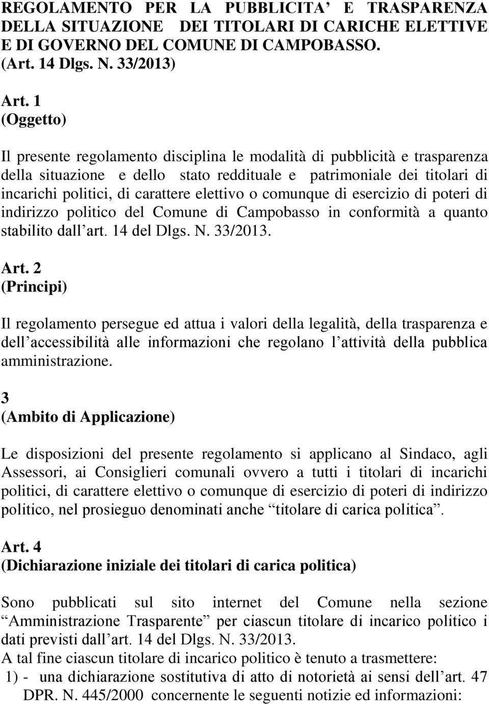 elettivo o comunque di esercizio di poteri di indirizzo politico del Comune di Campobasso in conformità a quanto stabilito dall art. 14 del Dlgs. N. 33/2013. Art.