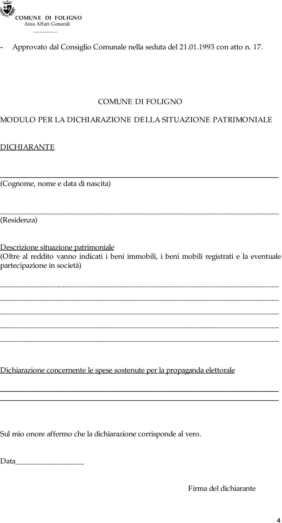 Descrizione situazione patrimoniale (Oltre al reddito vanno indicati i beni immobili, i beni mobili registrati e la eventuale