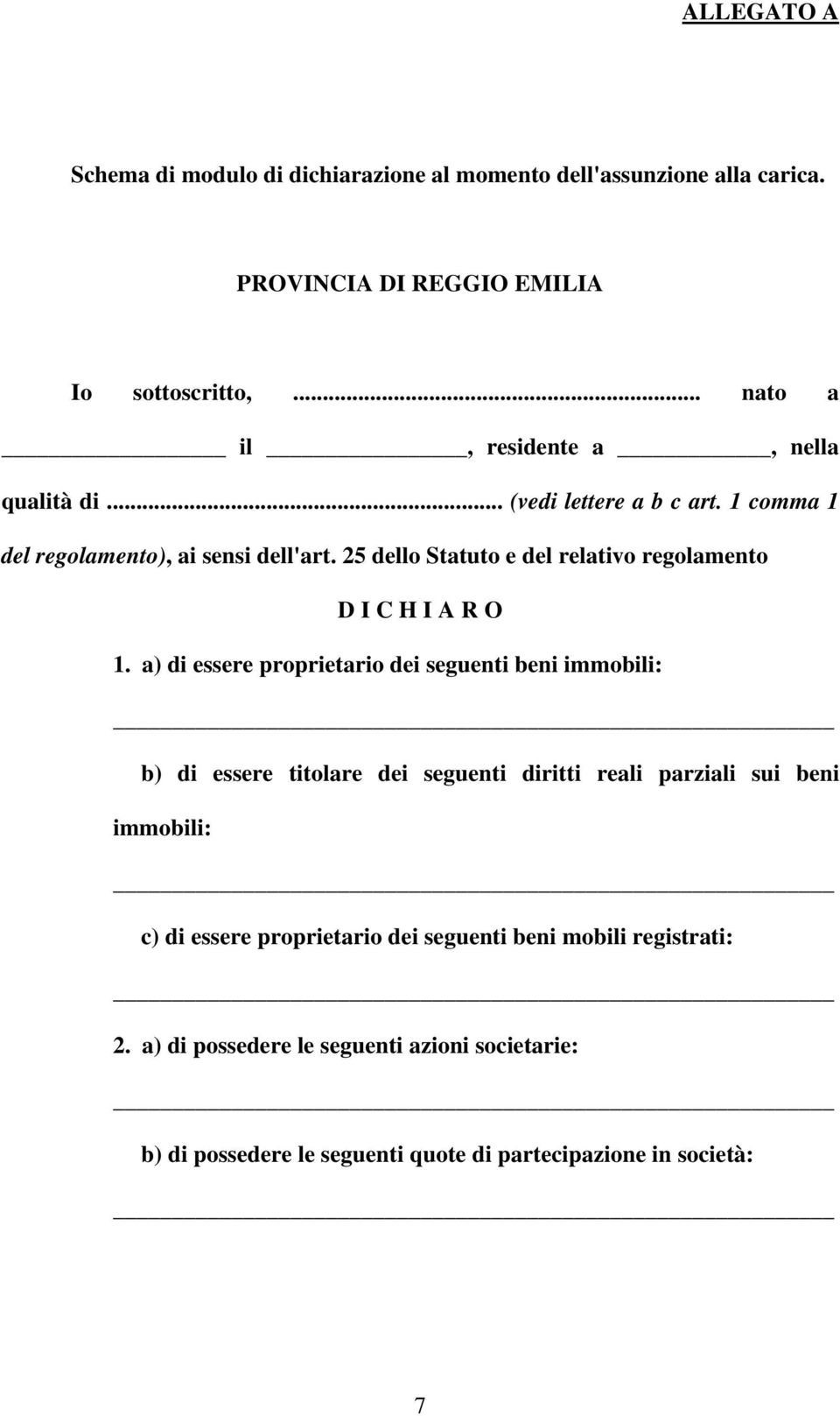 25 dello Statuto e del relativo regolamento D I C H I A R O 1.