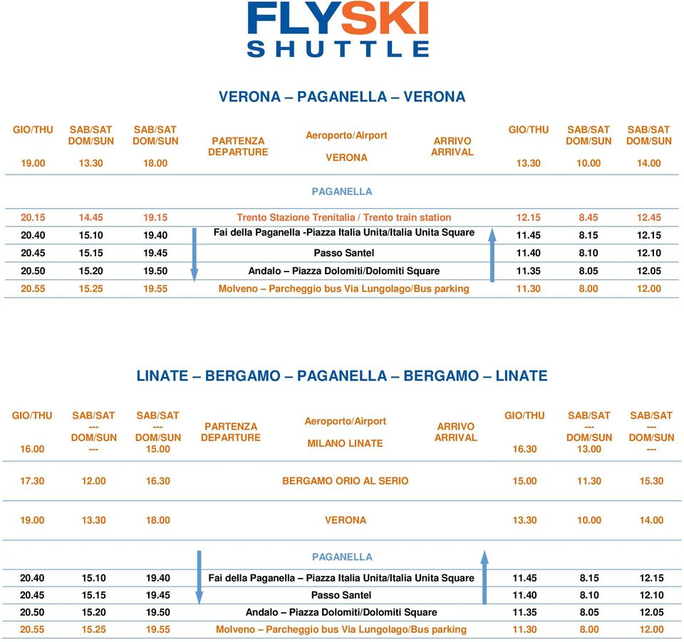 00 LINATE BERGAMO PAGANELLA BERGAMO LINATE 17.30 12.00 BERGAMO ORIO AL SERIO 11.30 15.30 PAGANELLA 20.40 15.10 19.40 Fai della Paganella Piazza Italia Unita/Italia Unita Square 11.